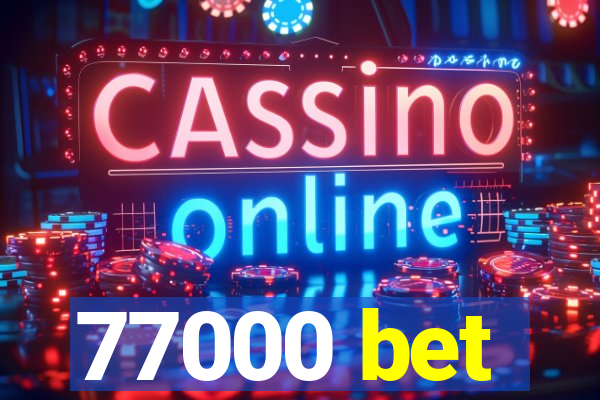 77000 bet